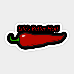 Life's Better hot! Sticker